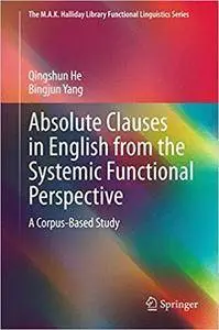 Absolute Clauses in English from the Systemic Functional Perspective: A Corpus-Based Study (Repost)