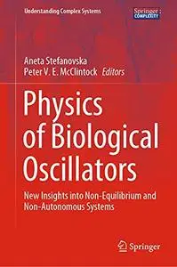 Physics of Biological Oscillators: New Insights into Non-Equilibrium and Non-Autonomous Systems