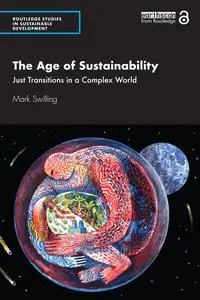 The Age of Sustainability: Just Transitions in a Complex World (Routledge Studies in Sustainable Development)