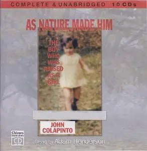As Nature Made Him: The Boy Who Was Raised As a Girl (Audiobook)