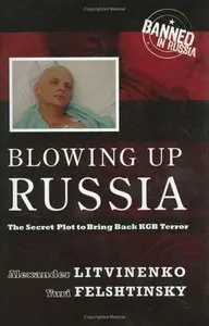 Blowing Up Russia: The Secret Plot to Bring Back KGB Terror (repost)