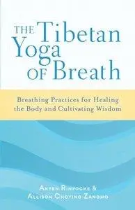 The Tibetan Yoga of Breath: Breathing Practices for Healing the Body and Cultivating Wisdom (repost)