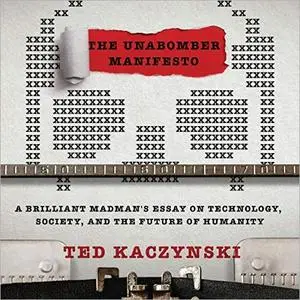 The Unabomber Manifesto: A Brilliant Madman's Essay on Technology, Society, and the Future of Humanity [Audiobook]