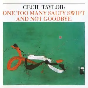 Cecil Taylor - One Too Many Salty Swift and Not Goodbye (1978) {2CD Set, Hat Hut Records hat ART CD 2-6090 rel 1991}
