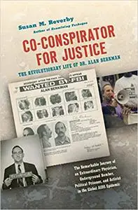 Co-conspirator for Justice: The Revolutionary Life of Dr. Alan Berkman