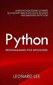 Python Programming for Beginners: Learn Python Today! [Kindle Edition]