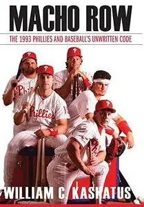 Macho Row: The 1993 Phillies and Baseball's Unwritten Code