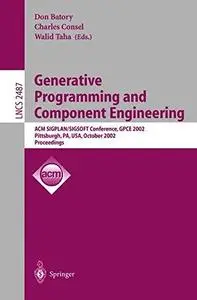 Generative Programming and Component Engineering: ACM SIGPLAN/SIGSOFT Conference, GPCE 2002 Pittsburgh, PA, USA, October 6–8, 2
