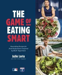 The Game of Eating Smart: Nourishing Recipes for Peak Performance Inspired by MLB Superstars