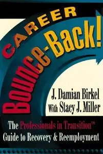 Career Bounce-Back!: The Professionals in Transition Guide to Recovery & Reemployment (repost)