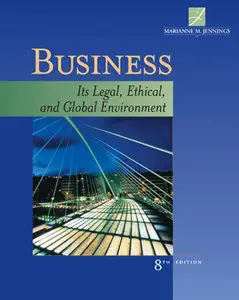 Business: Its Legal, Ethical, and Global Environment (8th Edition)