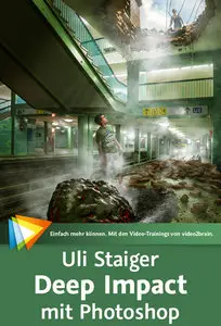  Uli Staiger – Deep Impact mit Photoshop Eine fesselnde Composing-Szene umsetzen