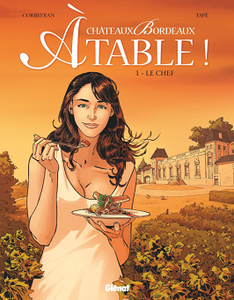 Châteaux Bordeaux À table ! - Tome 1 - Le Chef (2018)