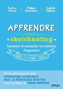 Audrey Akoun, Philippe Boukobza, Isabelle Pailleau, "Apprendre avec le sketchnoting"