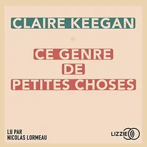 Claire Keegan, "Ce genre de petites choses"