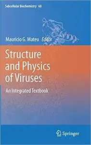 Structure and Physics of Viruses: An Integrated Textbook