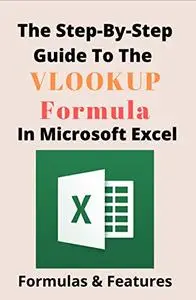 The Step-By-Step Guide To The VLOOKUP Formula In Microsoft Excel
