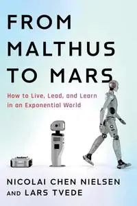 From Malthus to Mars: How to Live, Lead, and Learn in an Exponential World