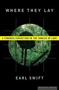 Where They Lay: A Forensic Expedition in the Jungles of Laos