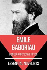 «Essential Novelists – Émile Gaboriau» by August Nemo, Émile Gaboriau