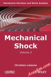 Mechanical Vibration and Shock Analysis, Mechanical Shock (Volume 2)