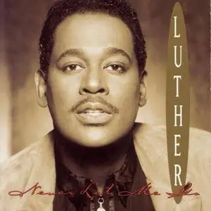 Luther Vandross - Never Let Me Go (1993) [Official Digital Download]