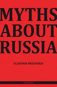 «Myths about Russia» by Vladimir Medinskiy