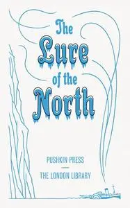«The Lure of the North» by Various