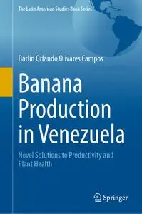 Banana Production in Venezuela: Novel Solutions to Productivity and Plant Health
