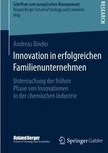 Innovation in erfolgreichen Familienunternehmen: Untersuchung der frühen Phase von Innovationen in der chemischen Industrie