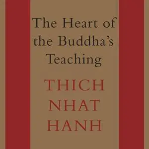 The Heart of the Buddha's Teaching: Transforming Suffering into Peace, Joy, and Liberation [Audiobook]