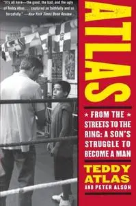 Atlas: From the Streets to the Ring: A Son's Struggle to Become a Man