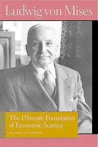«The Ultimate Foundation of Economic Science» by Ludwig Von Mises