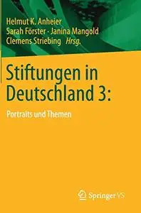 Stiftungen in Deutschland 3:: Portraits und Themen [Repost]