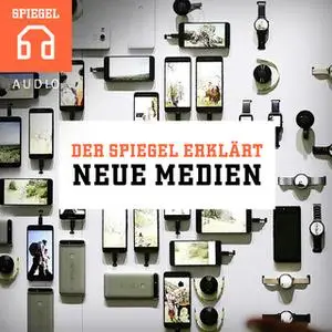 «Der Spiegel erklärt: Neue Medien» by DER SPIEGEL,SPIEGEL iPad Redaktion