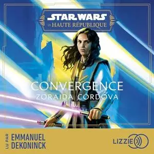 Zoraida Cordova, "Star Wars : la Haute République. Convergence"