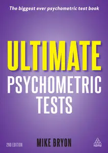 Ultimate Psychometric Tests: Over 1000 Verbal, Numerical, Diagrammatic and IQ Practice Tests, Second Edition