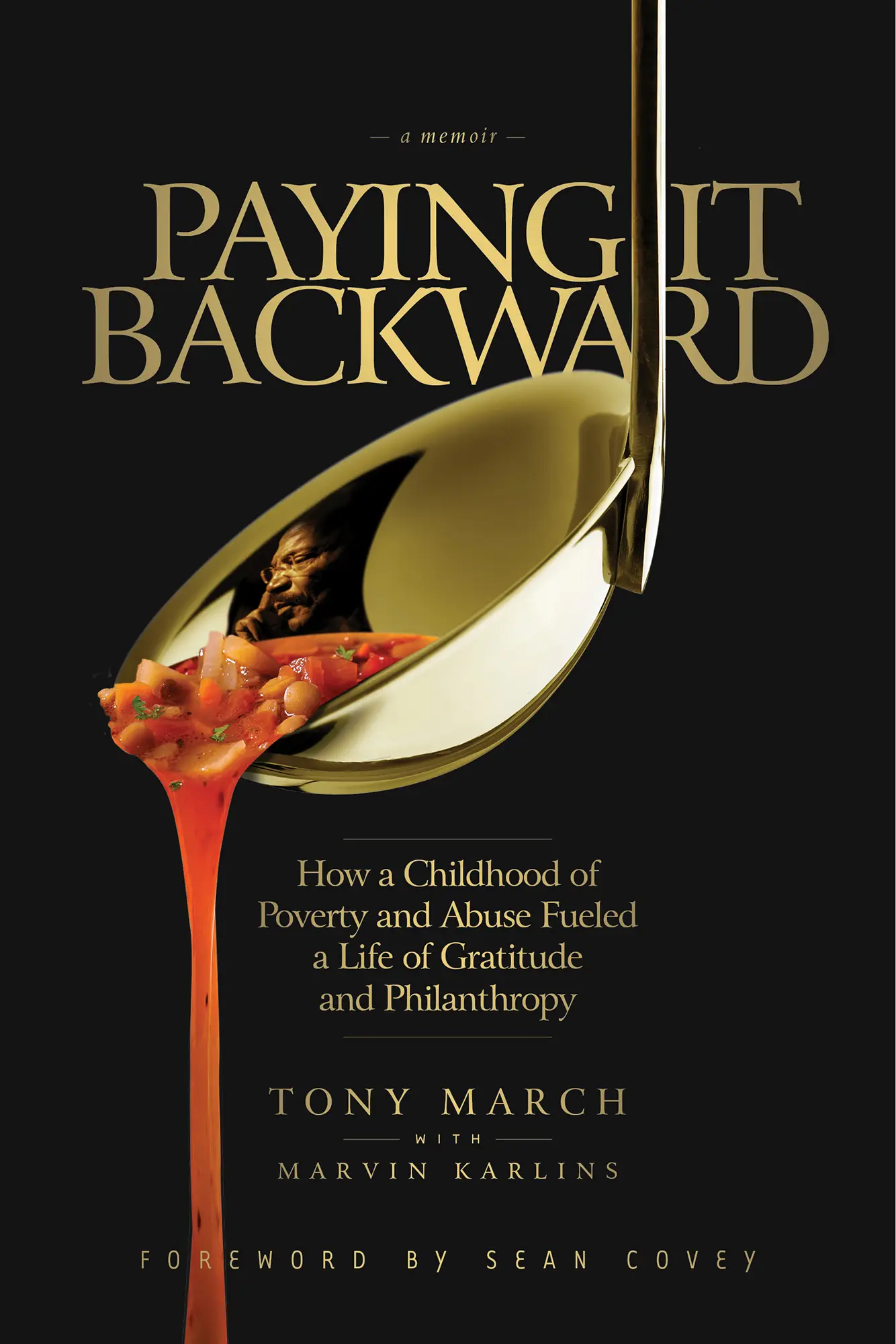 Paying It Backward How A Childhood Of Poverty And Abuse Fueled A Life 