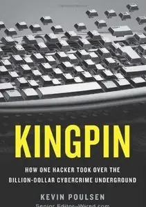 Kingpin: How One Hacker Took Over the Billion-Dollar Cybercrime Underground (repost)