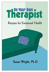 Be Your Own Therapist: Recipes for Emotional Health