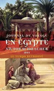 Victor Schoelcher, "Journal de voyage en Egypte; Suivi de L'Egypte politique"