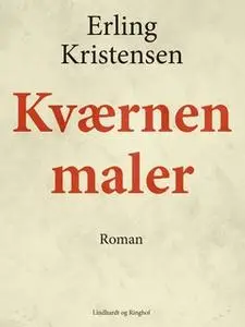 «Kværnen maler» by Erling Kristensen