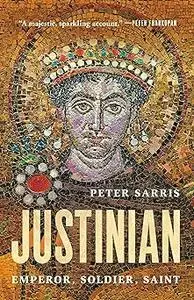 Justinian: Emperor, Soldier, Saint