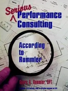 Serious Performance Consulting According to Rummler by  Geary A. Rummler 