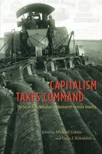 Capitalism Takes Command: The Social Transformation of Nineteenth-Century America (repost)