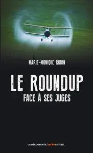 Marie-Monique ROBIN - Le Roundup face à ses juges