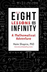 Eight Lessons on Infinity: A Mathematical Adventure