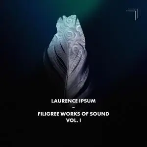 Laurence Ipsum - Filigree Works of Sound, Vol. I (2021) [Official Digital Download]