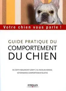 Nicolas Massal, Édith Beaumont-Graff, "Guide pratique du comportement du chien : Votre chien vous parle !"