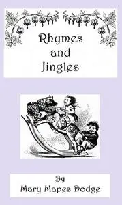 «Rhymes and Jingles» by Mary Mapes Dodge